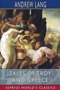 Cover image for Tales of Troy and Greece (Esprios Classics)