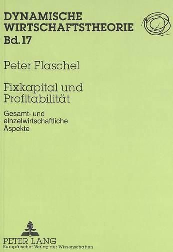 Fixkapital Und Profitabilitaet: Gesamt- Und Einzelwirtschaftliche Aspekte