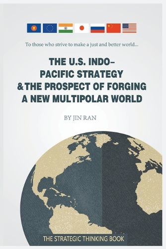 Cover image for The U.S. Indo-Pacific Strategy & the Prospect of Forging a New Multipolar World