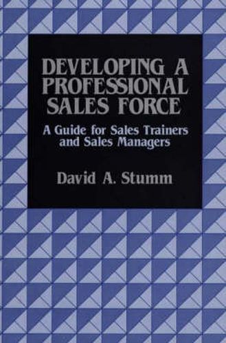 Cover image for Developing a Professional Sales Force: A Guide for Sales Trainers and Sales Managers