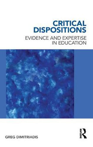 Cover image for Critical Dispositions: Evidence and Expertise in Education