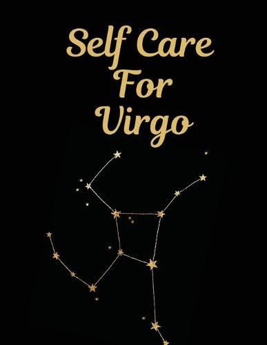 Cover image for Self Care For Virgo: For Adults - For Autism Moms - For Nurses - Moms - Teachers - Teens - Women - With Prompts - Day and Night - Self Love Gift