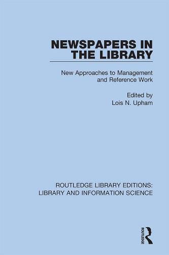 Cover image for Newspapers in the Library: New Approaches to Management and Reference Work