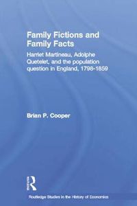 Cover image for Family Fictions and Family Facts: Harriet Martineau, Adolphe Quetelet and the Population Question in England 1798-1859