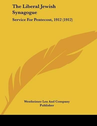 Cover image for The Liberal Jewish Synagogue: Service for Pentecost, 1912 (1912)