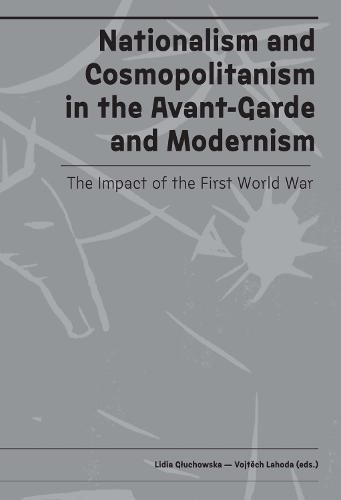 Cover image for Nationalism and Cosmopolitanism in Avant-Garde and Modernism: The Impact of World War I