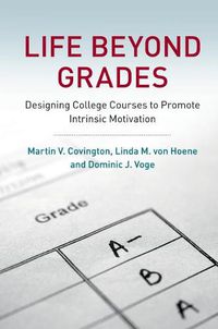 Cover image for Life beyond Grades: Designing College Courses to Promote Intrinsic Motivation