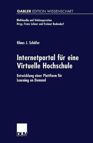 Internetportal Fur Eine Virtuelle Hochschule: Entwicklung Einer Plattform Fur Learning on Demand