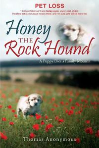 Cover image for Honey the Rock Hound: A Puppy Dies a Family Mourns