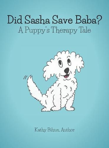 Cover image for Did Sasha Save Baba?: A Pet Therapy Tale