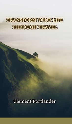 Transform Your Life Through Travel