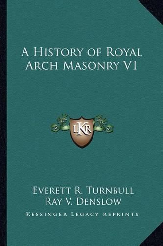 A History of Royal Arch Masonry V1