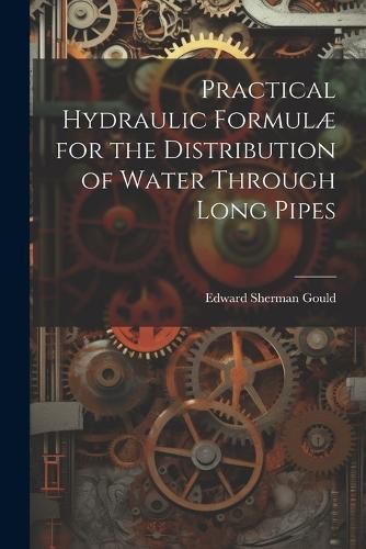 Practical Hydraulic Formulae for the Distribution of Water Through Long Pipes