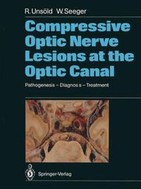 Cover image for Compressive Optic Nerve Lesions at the Optic Canal: Pathogenesis - Diagnosis - Treatment