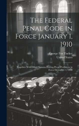 Cover image for The Federal Penal Code in Force January 1, 1910