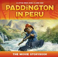 Cover image for Paddington in Peru: The Movie Storybook