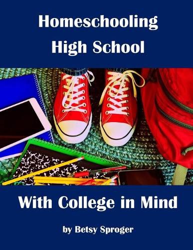 Cover image for Homeschooling High School with College in Mind: 2nd Edition