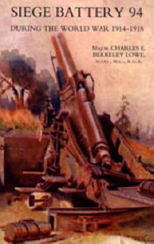 Cover image for Siege Battery 94 During the World War 1914-18