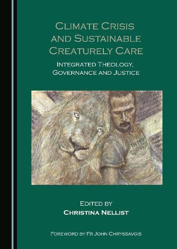 Cover image for Climate Crisis and Sustainable Creaturely Care: Integrated Theology, Governance and Justice