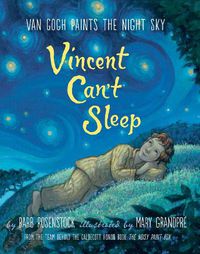 Cover image for Vincent Can't Sleep: Van Gogh Paints the Night Sky