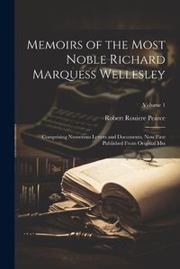 Cover image for Memoirs of the Most Noble Richard Marquess Wellesley