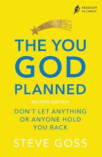 Cover image for The You God Planned, Second Edition: Don't Let Anyone or Anything Hold You Back