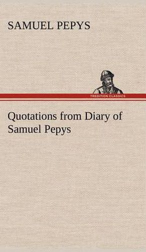 Quotations from Diary of Samuel Pepys