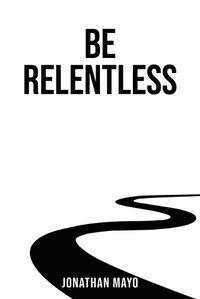 Cover image for Be Relentless