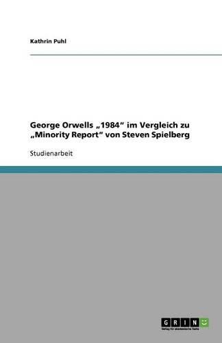 Cover image for George Orwells  1984  im Vergleich zu  Minority Report  von Steven Spielberg