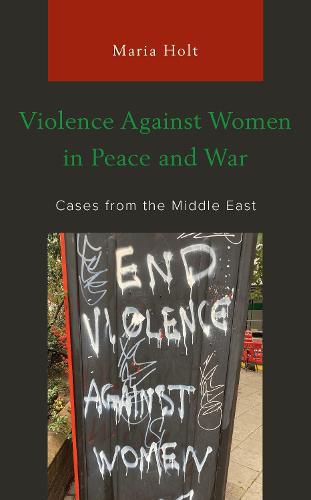 Cover image for Violence Against Women in Peace and War: Cases from the Middle East