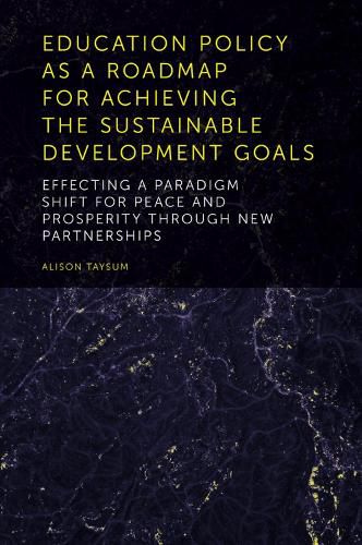 Cover image for Education Policy as a Roadmap for Achieving the Sustainable Development Goals: Effecting a Paradigm Shift for Peace and Prosperity Through New Partnerships