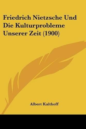 Cover image for Friedrich Nietzsche Und Die Kulturprobleme Unserer Zeit (1900)