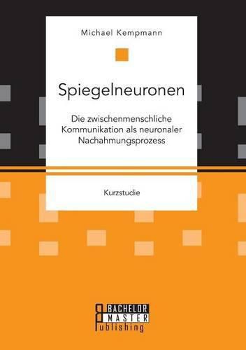 Cover image for Spiegelneuronen: Die zwischenmenschliche Kommunikation als neuronaler Nachahmungsprozess