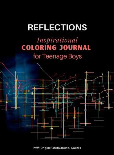 Cover image for REFLECTIONS - Inspirational COLORING JOURNAL for Teenage Boys: With motivational quotes