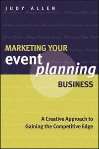 Cover image for Marketing Your Event Planning Business: A Creative Approach to Gaining the Competitive Edge