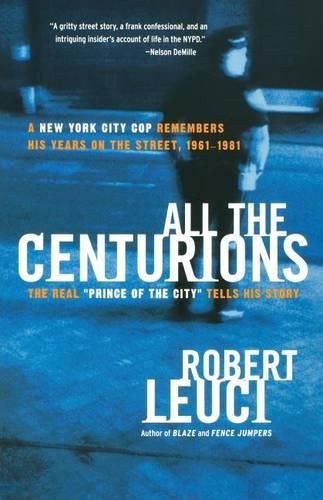 Cover image for All the Centurions: A New York City Cop Remembers His Years on the Street, 1961-1981