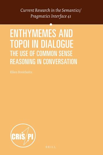 Cover image for Enthymemes and Topoi in Dialogue: The Use of Common Sense Reasoning in Conversation