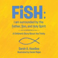 Cover image for FiSH: i am surrounded by the Father, Son, and Holy Spirit: A Children's Story About the Trinity