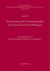 Cover image for Die Orientalistische Gelehrtenrepublik Am Vorabend Des Ersten Weltkrieges: Der Briefwechsel Zwischen Willi Bang(-Kaup) Und Friedrich Carl Andreas Aus Den Jahren 1889 Bis 1914