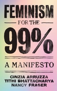 Cover image for Feminism for the 99%: A Manifesto