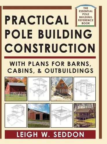 Cover image for Practical Pole Building Construction: With Plans for Barns, Cabins, & Outbuildings