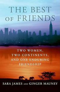 Cover image for The Best Of Friends: Two Women, Two Continents, and One Enduring Friends hip