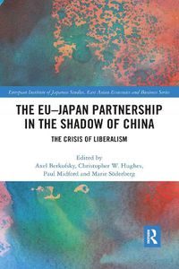 Cover image for The EU-Japan Partnership in the Shadow of China: The Crisis of Liberalism