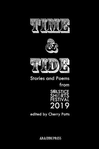 Cover image for Time and Tide: Stories and Poems from Solstice Shorts Festival 2019