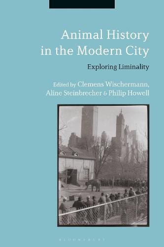 Animal History in the Modern City: Exploring Liminality