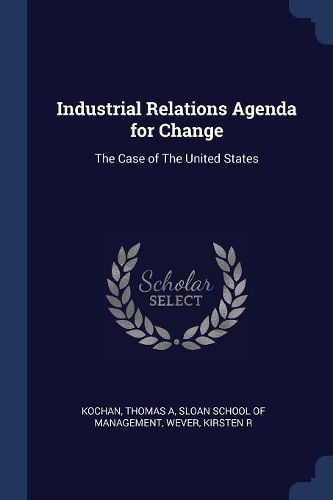 Cover image for Industrial Relations Agenda for Change: The Case of the United States