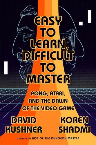 Cover image for Easy to Learn, Difficult to Master: Pong, Atari, and the Dawn of the Video Game