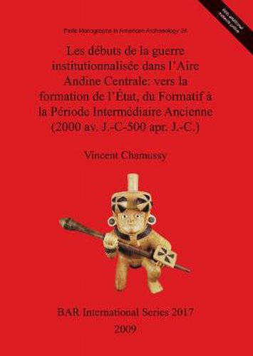 Cover image for Les Debuts De La Guerre Institutionalisee Dans L'Aire Andine Centrale