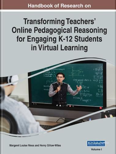 Cover image for Handbook of Research on Transforming Teachers' Online Pedagogical Reasoning for Engaging K-12 Students in Virtual Learning