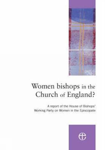 Cover image for Women Bishops in the Church of England?: A Report of the House of Bishops' Working Party on Women in the Episcopate